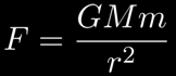 F=GMm/r^2